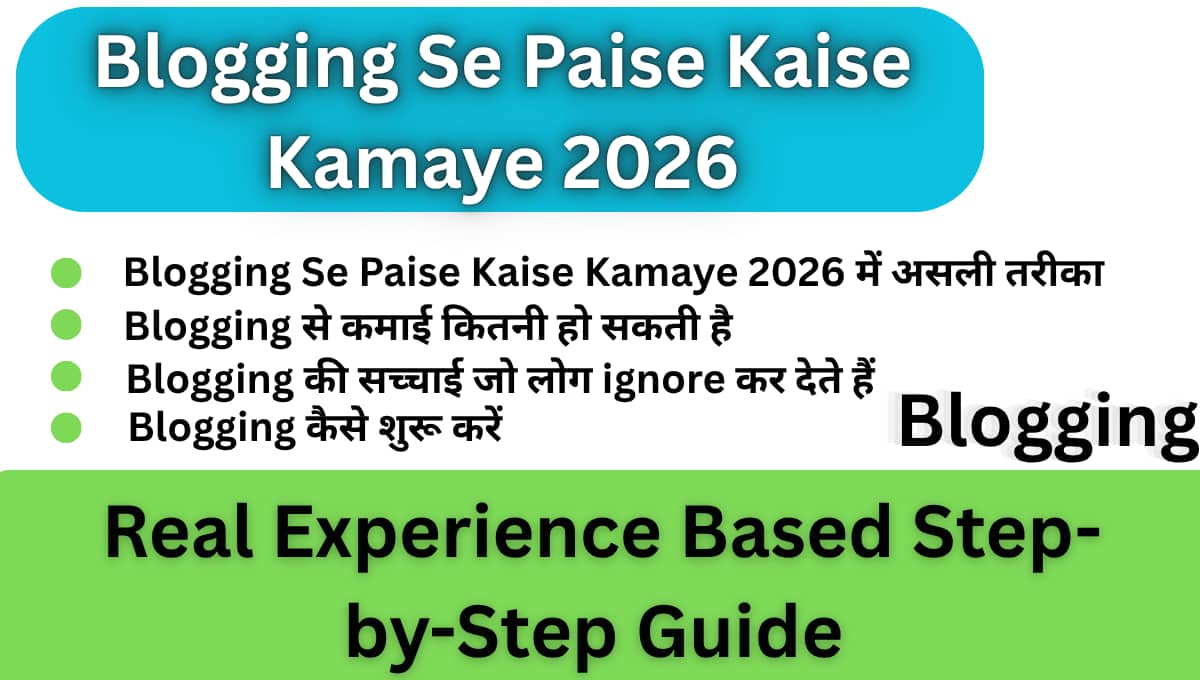 Blogging Se Paise Kaise Kamaye 2026: Real Experience Based Step-by-Step Guide